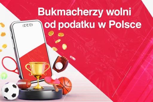 Bukmacherzy wolni od podatku w Polsce